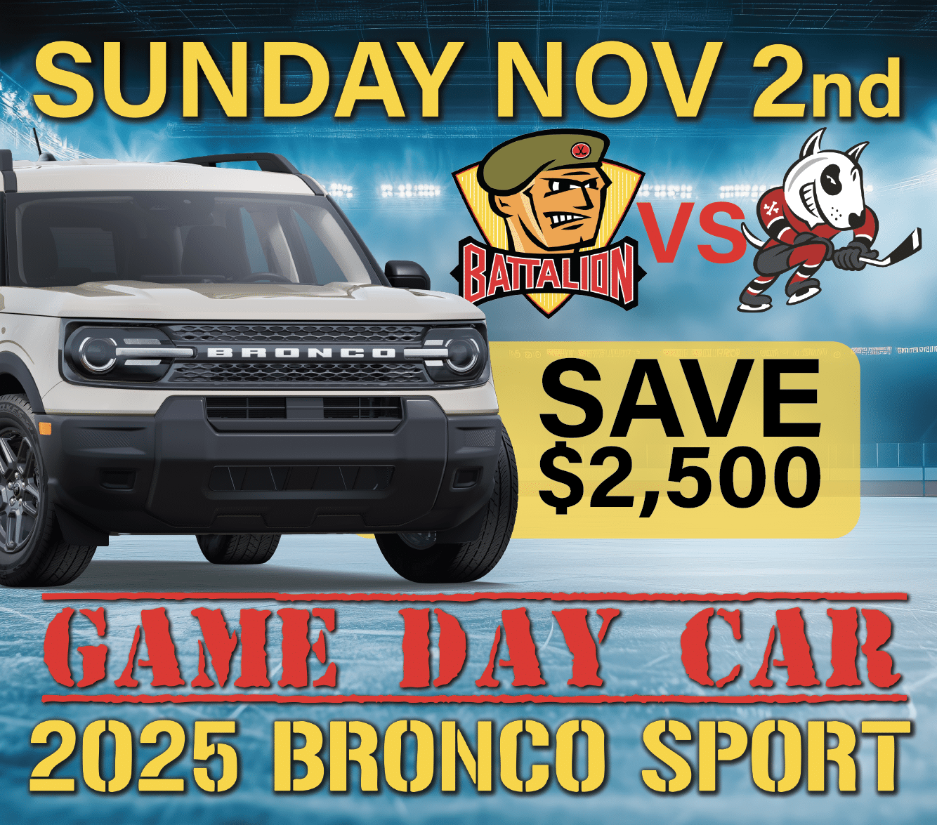 2025 Ford Bronco Sport featured in a promotional image for a game day event on November 2nd, highlighting a $2,500 savings offer. The image includes team logos for Battalion and a hockey mascot, set against an ice rink background.