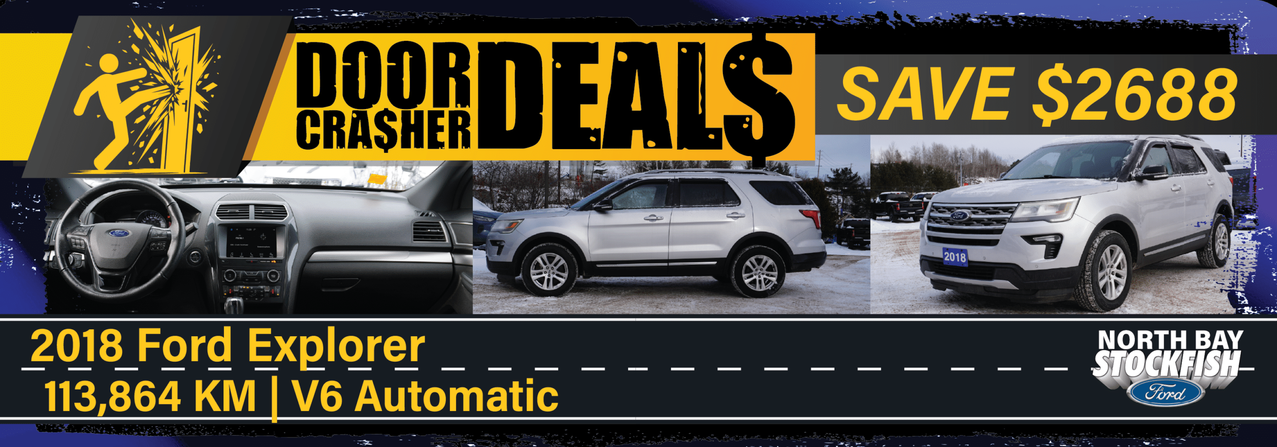 Alt text: Promotional image for a 2018 Ford Explorer with 113,864 KM, featuring a V6 automatic engine. Highlights a door crasher deal saving customers $2,688, with images of the vehicle's interior and exterior, and branding for North Bay Stockfish Ford.