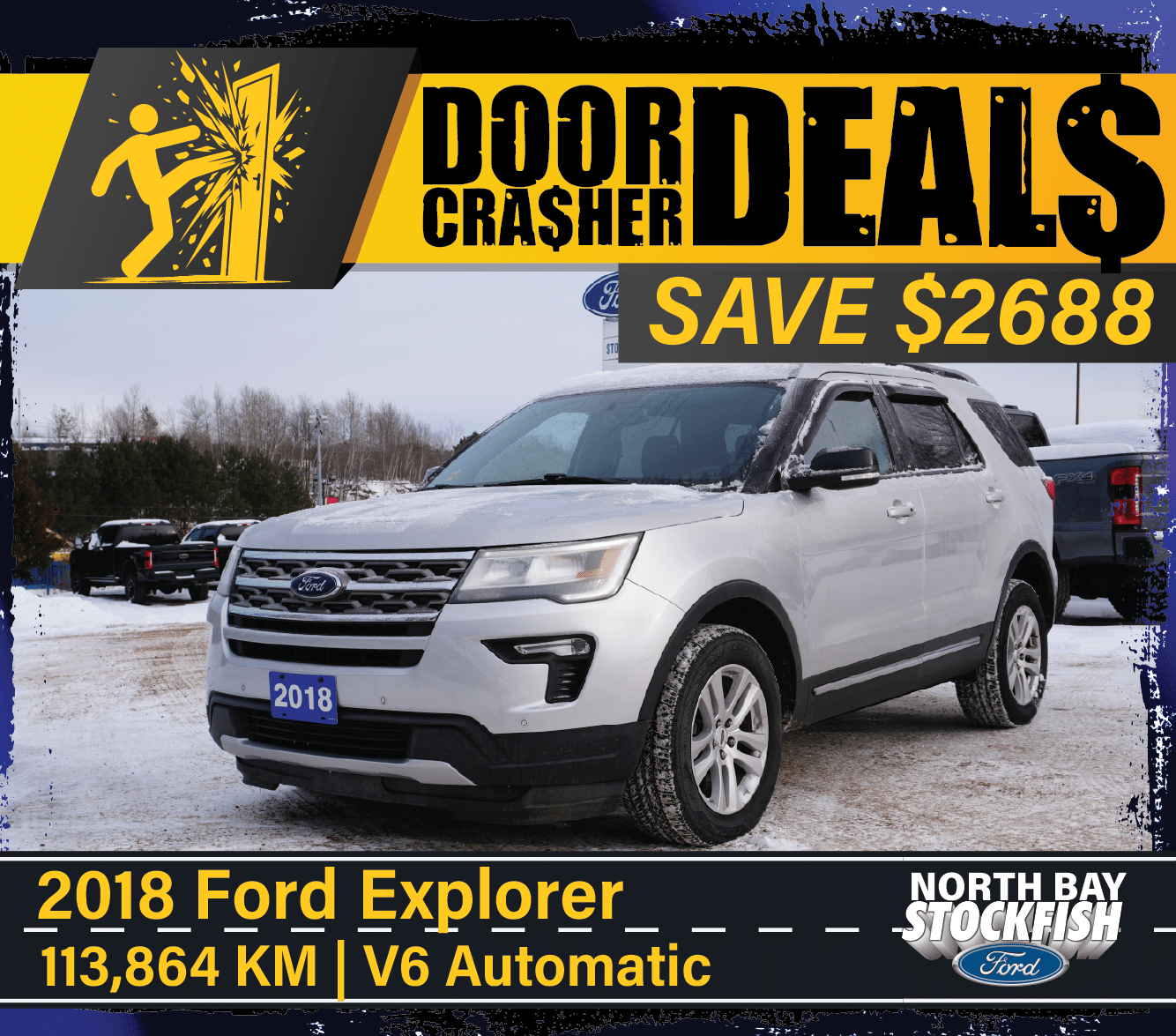 2018 Ford Explorer in silver, showcasing a V6 automatic engine with 113,864 KM, featured in a promotional advertisement for a door crasher deal saving $2,688 at North Bay Stockfish Ford. Snowy background with additional vehicles visible.