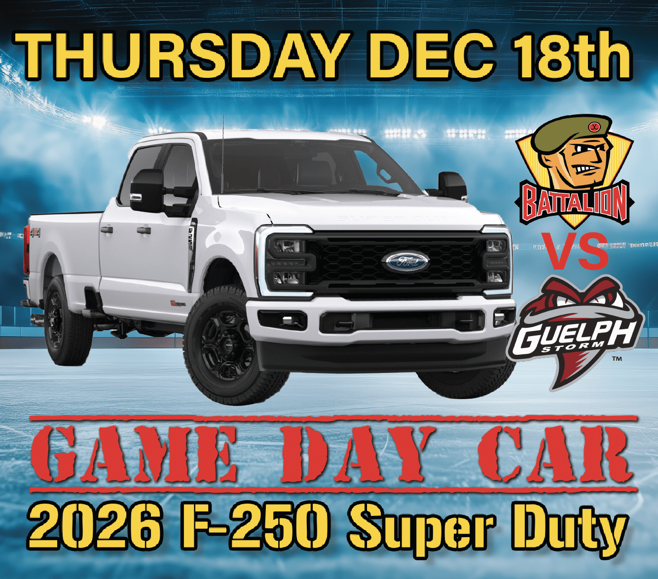 2026 Ford F-250 Super Duty truck featured as the game day car for the matchup between Battalion and Guelph Storm on December 18th.