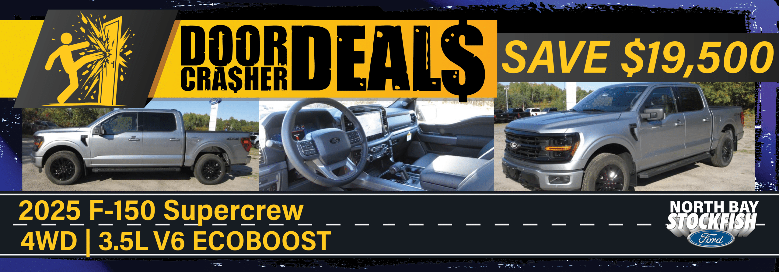 2025 Ford F-150 Supercrew 4WD 3.5L V6 EcoBoost; door crasher deals save $19,500 at North Bay Stockfish Ford.