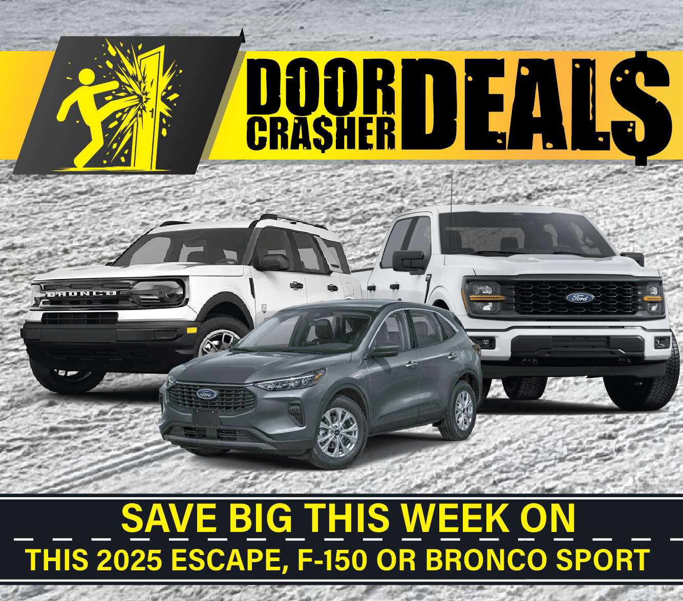 Door Crasher Deals on 2025 Ford Escape, F-150, and Bronco Sport. Save big this week.