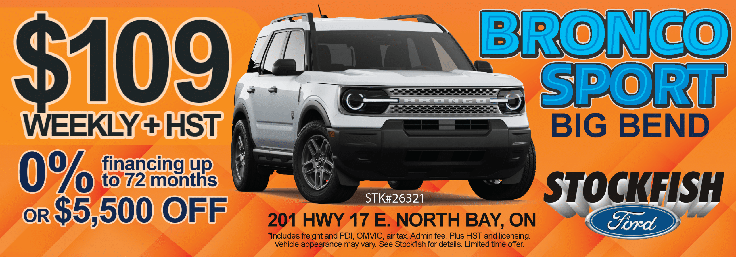 Ford Bronco Sport Big Bend offer: $109 weekly + HST, 0% financing up to 72 months or $5,500 off. North Bay location.