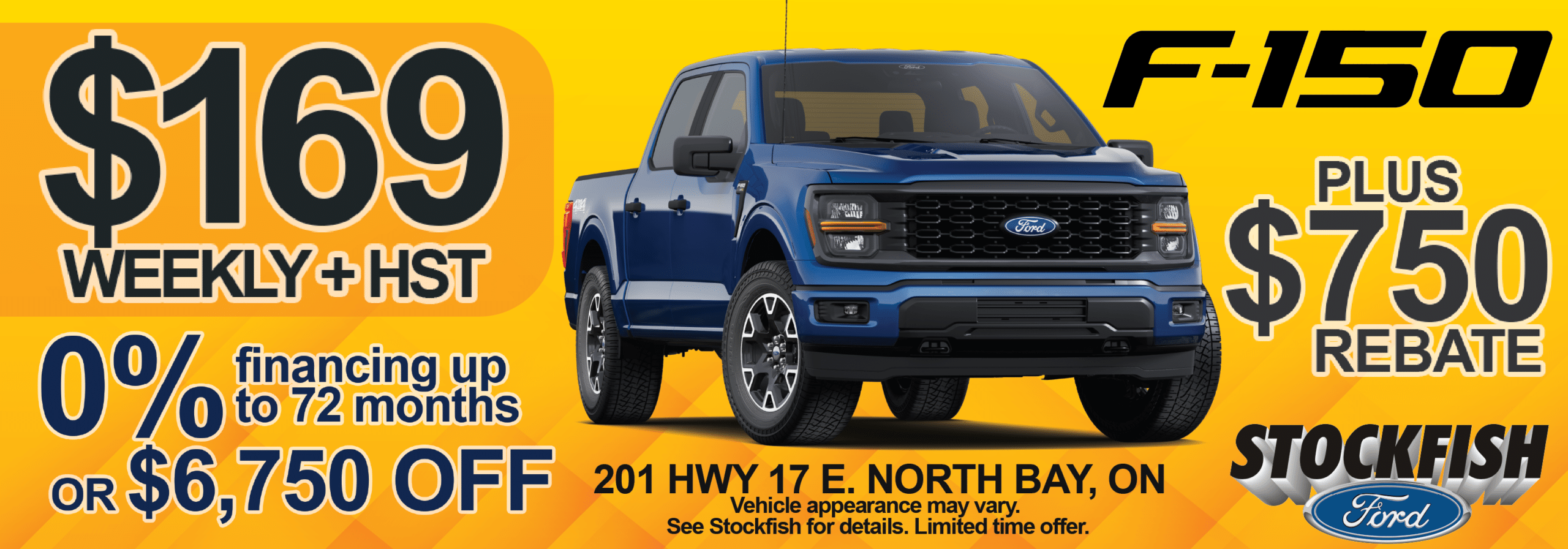 Ford F-150 offer: $169 weekly, 0% financing up to 72 months, $750 rebate, Stockfish Ford.