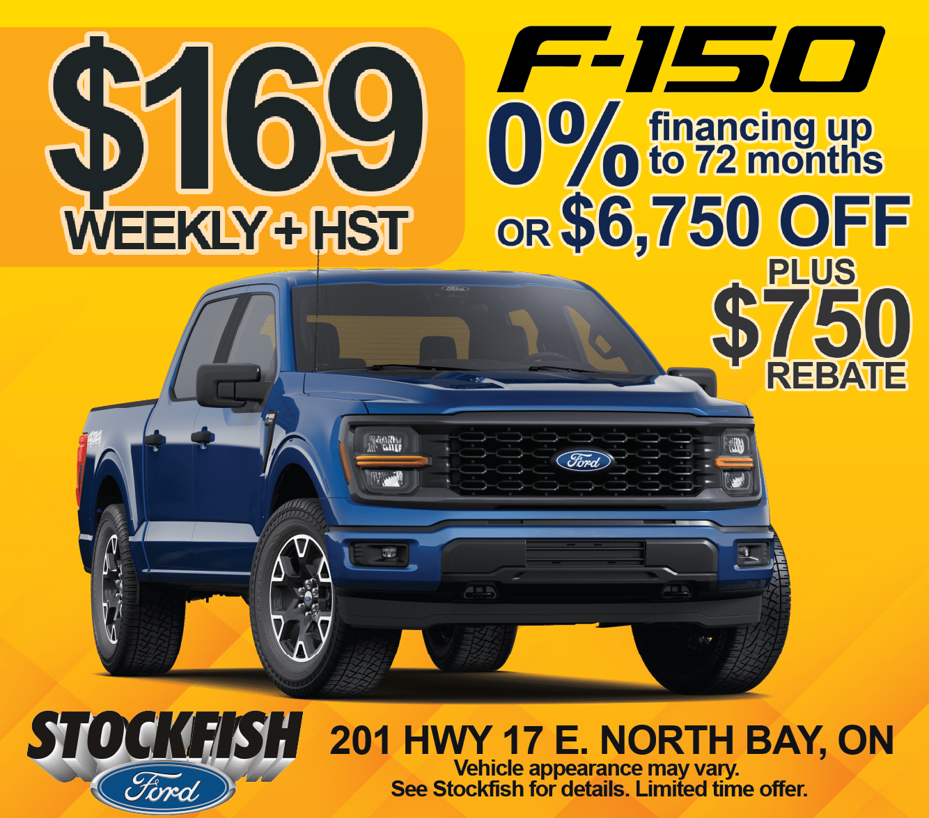 Ford F-150 promotion: $169 weekly, 0% financing, $6,750 off, $750 rebate. Stockfish Ford, North Bay, ON.