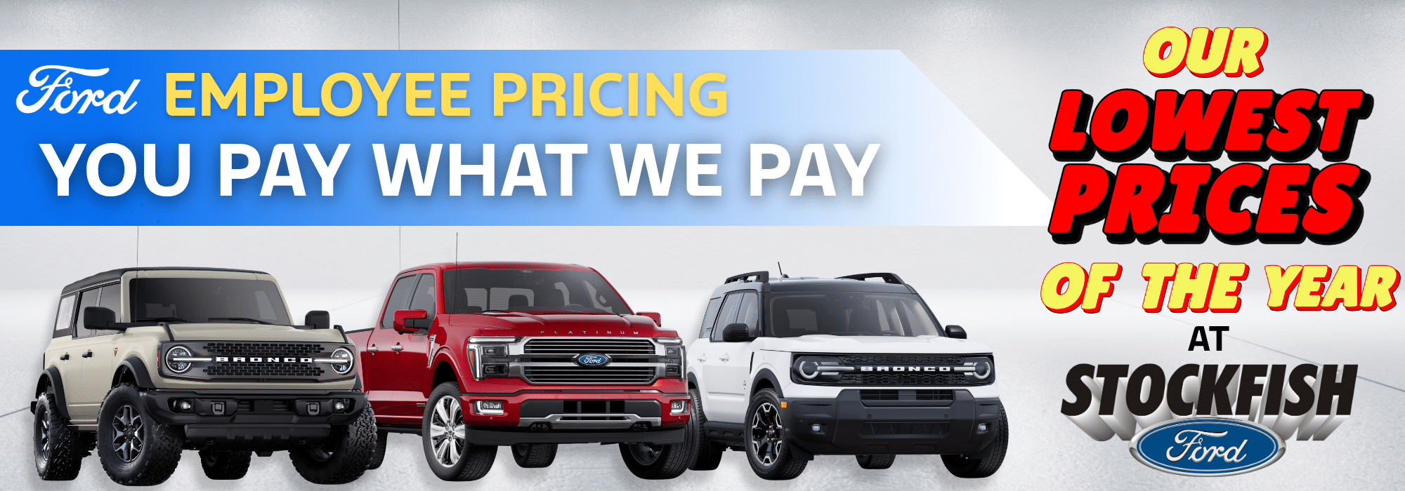 Ford employee pricing promotion featuring a selection of vehicles including the Ford Bronco and the Ford F-150, highlighting the message "You Pay What We Pay" and announcing the lowest prices of the year at Stockfish Ford.