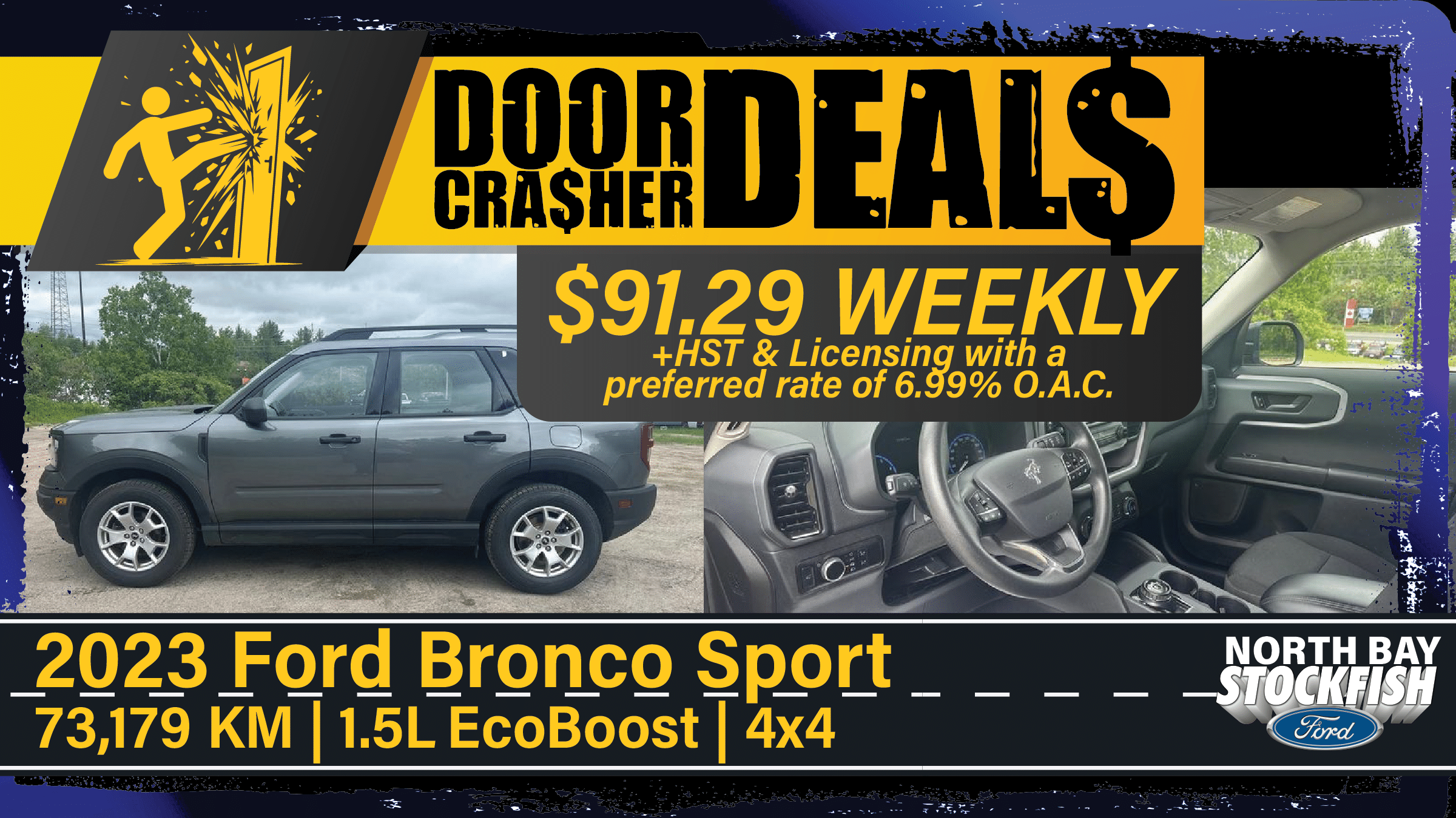 Image of a 2023 Ford Bronco Sport, showcasing its exterior and interior features. The vehicle has 73,179 KM and is equipped with a 1.5L EcoBoost engine and 4x4 capabilities. Promotional text highlights a weekly payment offer of $91.29 plus HST and licensing, with financing options available at a preferred rate of 6.99% O.A.C. from North Bay Stockfish Ford.