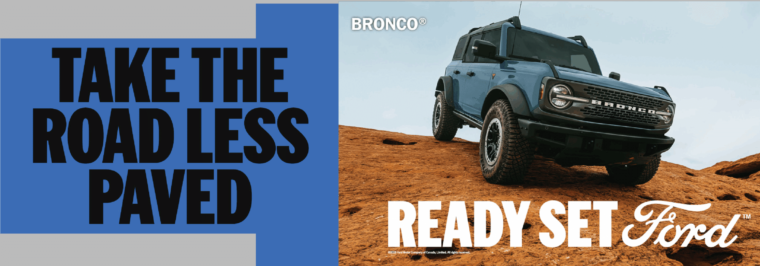 Alt text: A Ford Bronco SUV parked on rocky terrain, promoting the message "Take the Road Less Paved" and "Ready Set Ford." The vehicle showcases an adventurous spirit, ideal for off-road exploration.