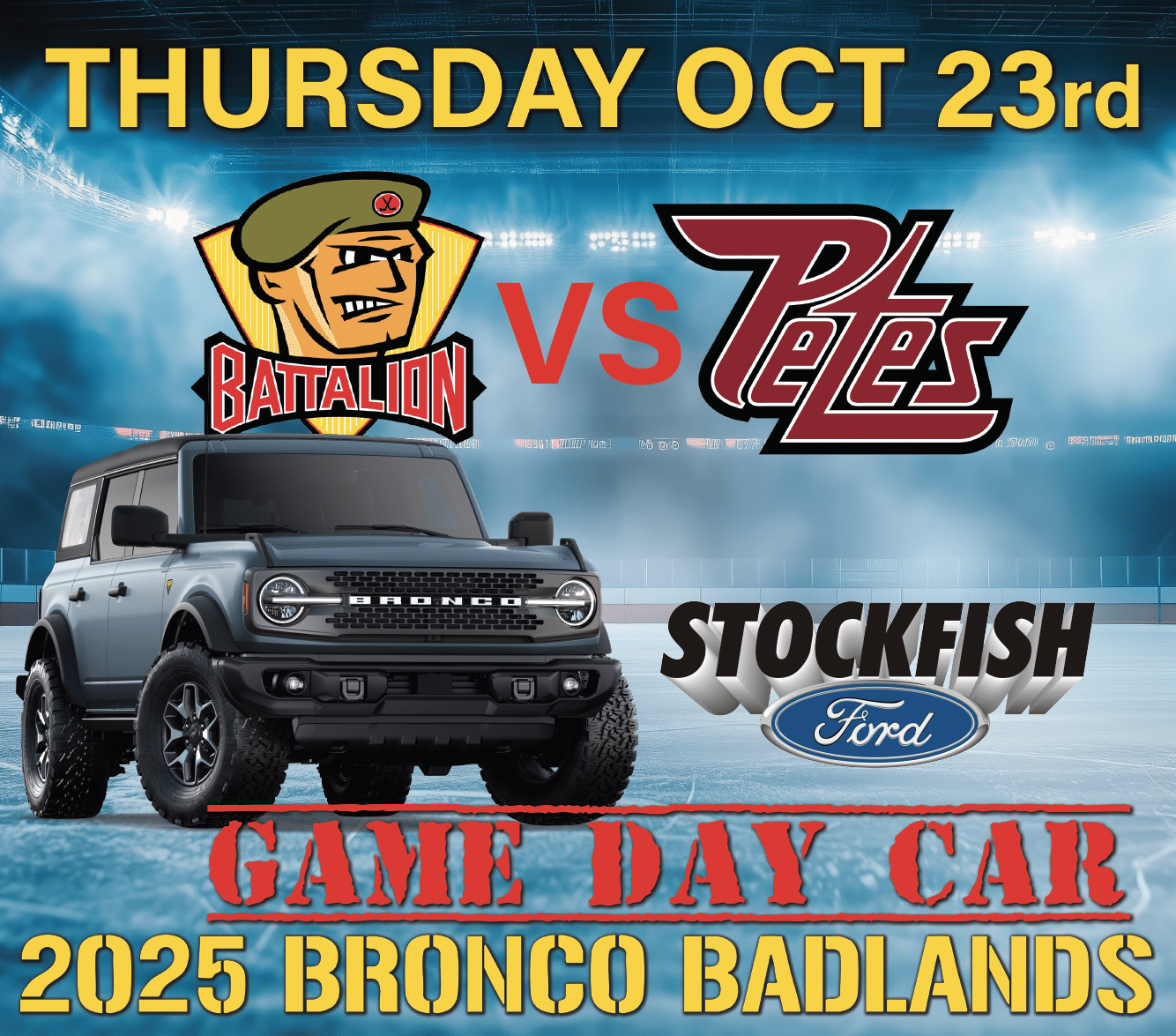 Image promoting a hockey game between the Battalion and Petes on October 23rd, featuring a 2025 Bronco Badlands vehicle from Stockfish Ford, labeled as the game day car.
