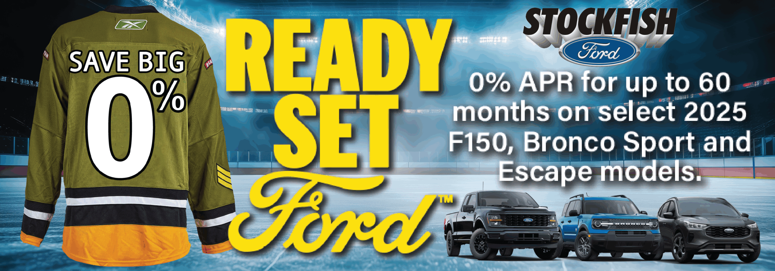 Promotional image featuring a hockey jersey with "SAVE BIG 0%" on the back, highlighting a Ford sale event. The graphic includes the text "READY SET Ford" and showcases 2025 Ford F150, Bronco Sport, and Escape models with a financing offer of 0% APR for up to 60 months. The background depicts an ice rink setting.