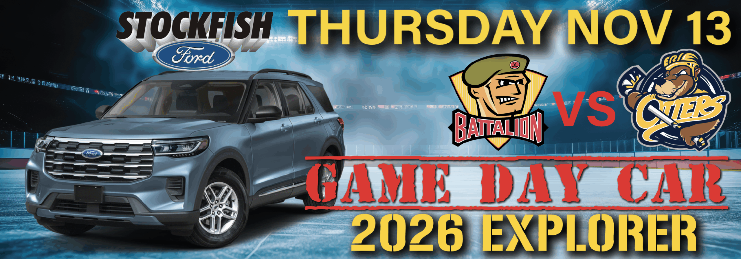 Promotional image for Stockfish Ford featuring a 2026 Ford Explorer, highlighting the game day event on Thursday, November 13, with the Battalion vs. Otters hockey game.