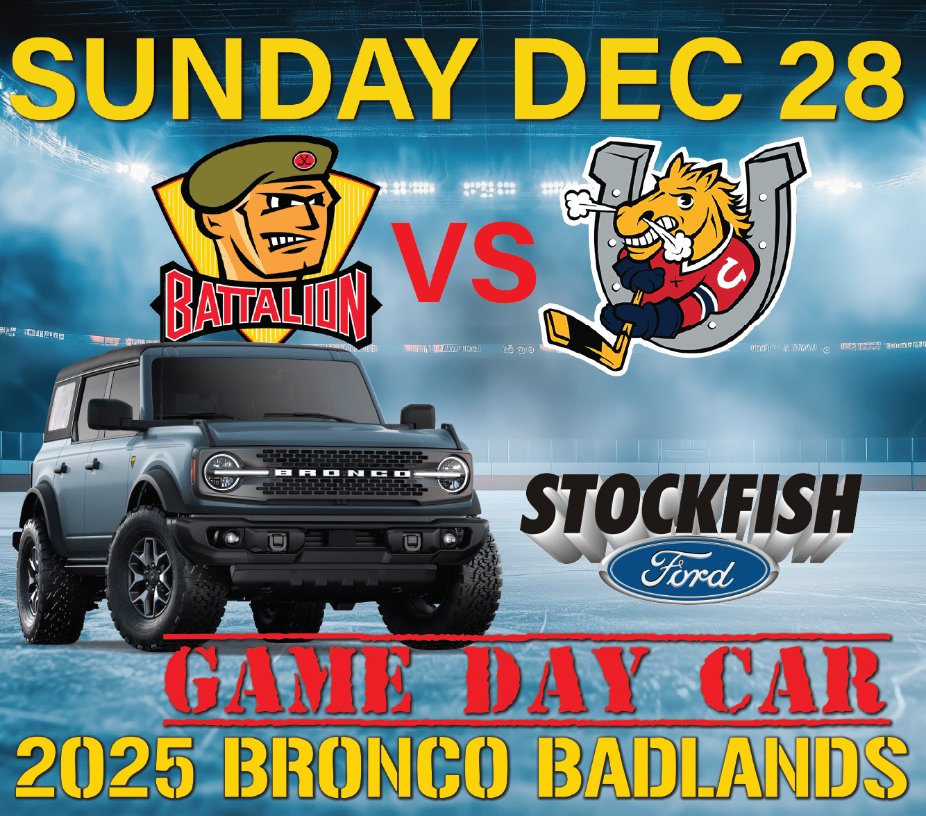 Promotional graphic for a hockey game featuring the Battalion vs. an opposing team on December 28. The image showcases a 2025 Bronco Badlands vehicle and includes the Stockfish Ford logo, emphasizing the game day car promotion.