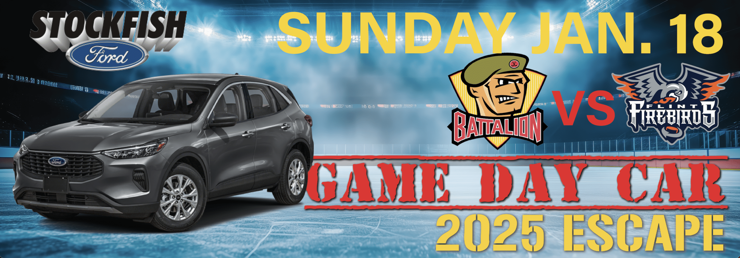 Stockfish Ford promotion featuring a 2025 Escape, hockey game day on Sunday, Jan. 18, Battalion vs. Firebirds.