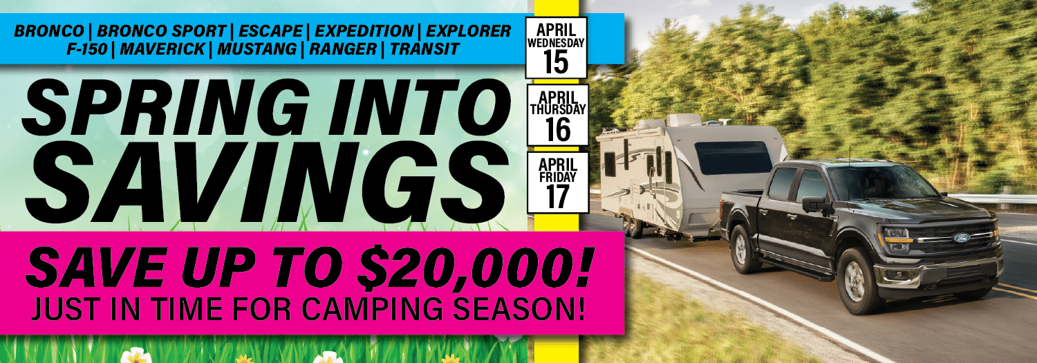 Spring sale on Ford vehicles; save up to $20,000. Dates: April 15-17. Features a truck towing a trailer.