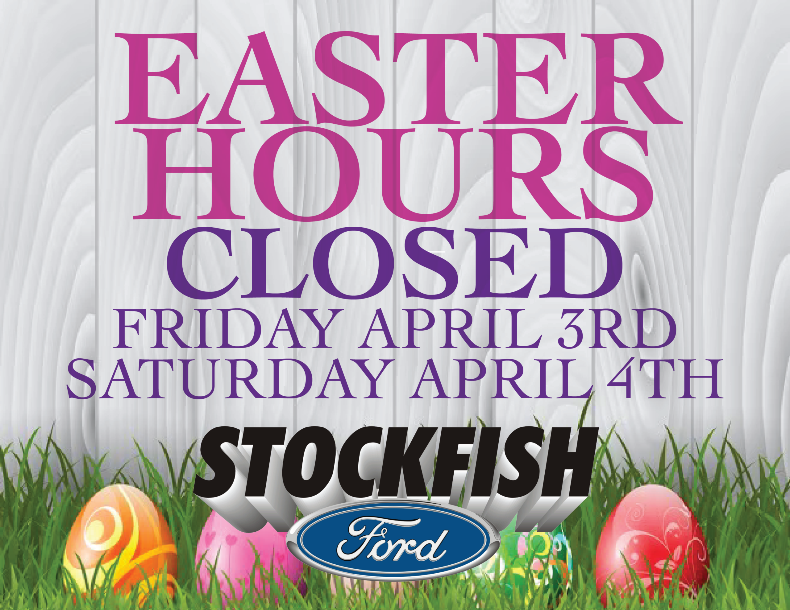 "Easter hours closed sign for Stockfish Ford on April 3rd and 4th with colorful Easter eggs in grass."