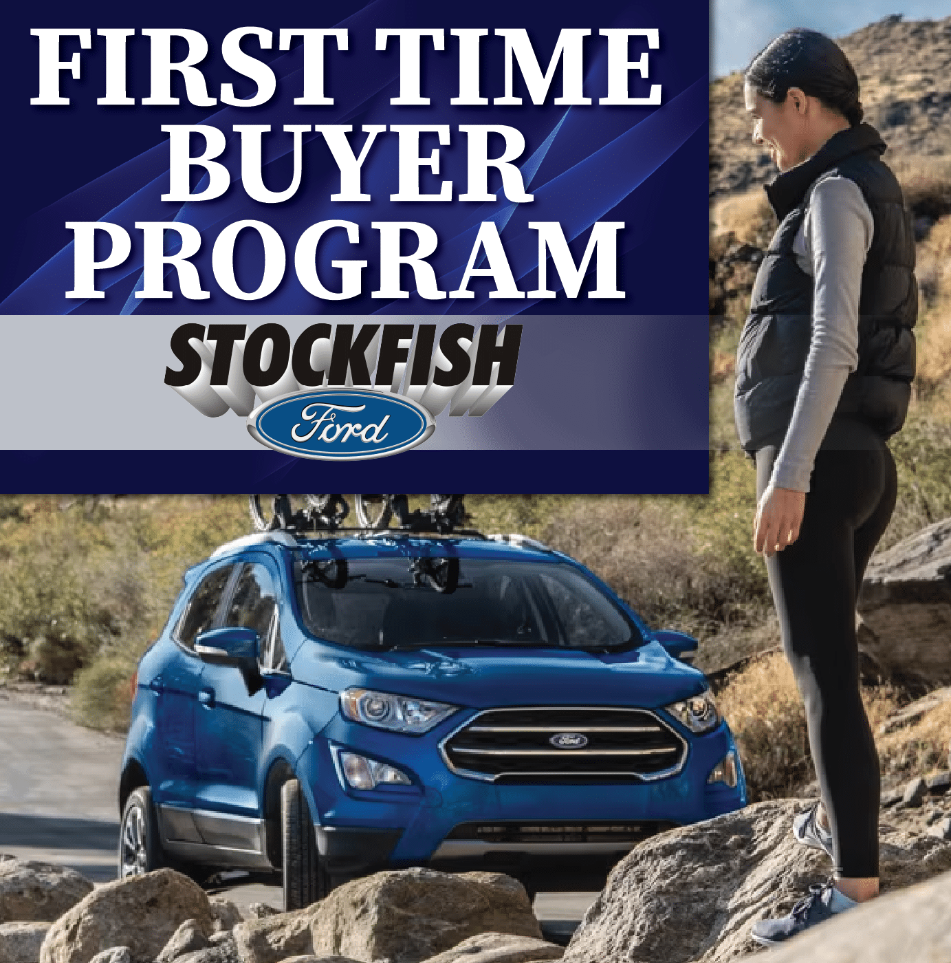 Stockfish Ford First Time Buyer Program ad featuring a woman near a blue Ford SUV on rocky terrain.
