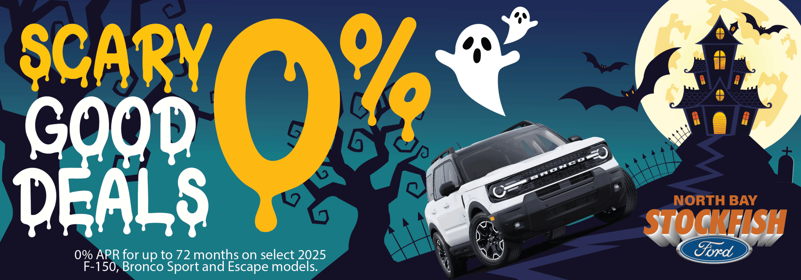 Promotional banner for North Bay Stockfish Ford featuring a white 2025 Bronco Sport, highlighting a "Scary Good Deals" event with 0% APR financing for up to 72 months on select F-150, Bronco Sport, and Escape models, set against a Halloween-themed background with ghosts and a haunted house.